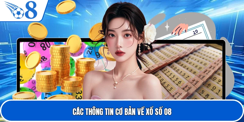Các thông tin cơ bản về xổ số O8