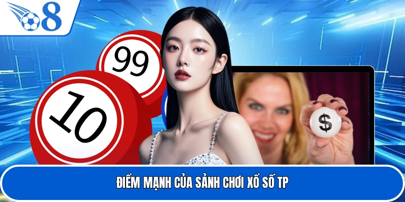 Điểm mạnh của sảnh chơi xổ số TP