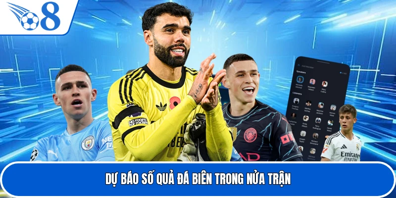 Dự báo số quả đá biên trong nửa trận