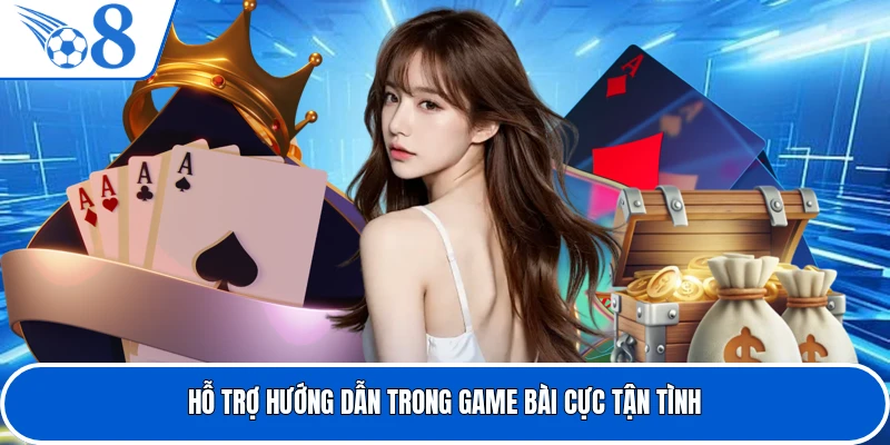 Hỗ trợ hướng dẫn trong game bài cực tận tình