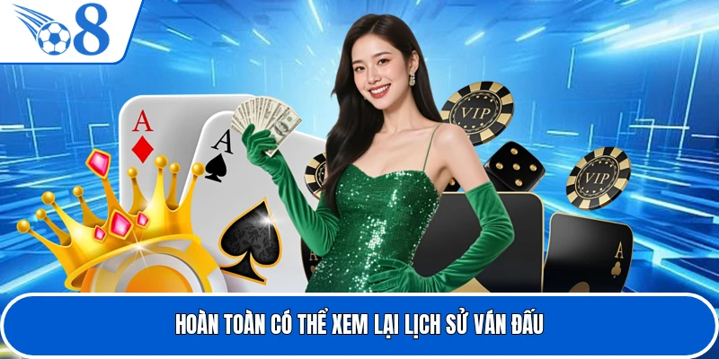 Hoàn toàn có thể xem lại lịch sử ván đấu
