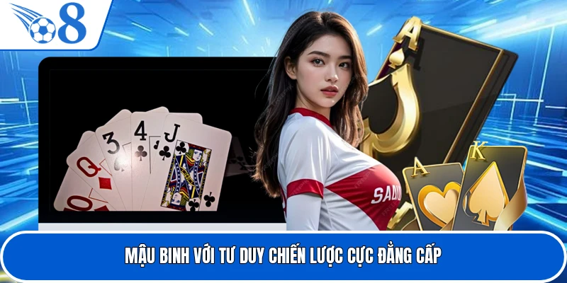 Mậu binh với tư duy chiến lược cực đẳng cấp