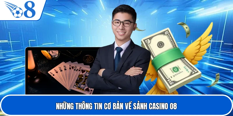 Những thông tin cơ bản về sảnh casino O8