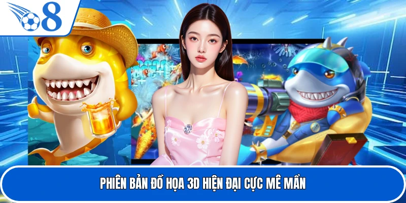 Phiên bản đồ họa 3D hiện đại cực mê mẩn