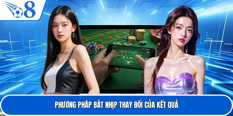 Phương pháp bắt nhịp thay đổi của kết quả