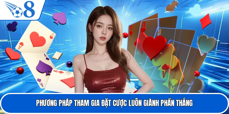 Phương pháp tham gia đặt cược luôn giành phần thắng
