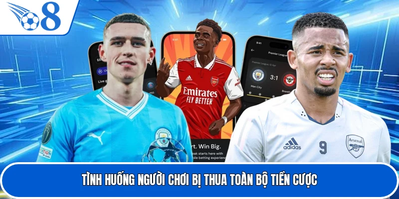 Tình huống người chơi bị thua toàn bộ tiền cược